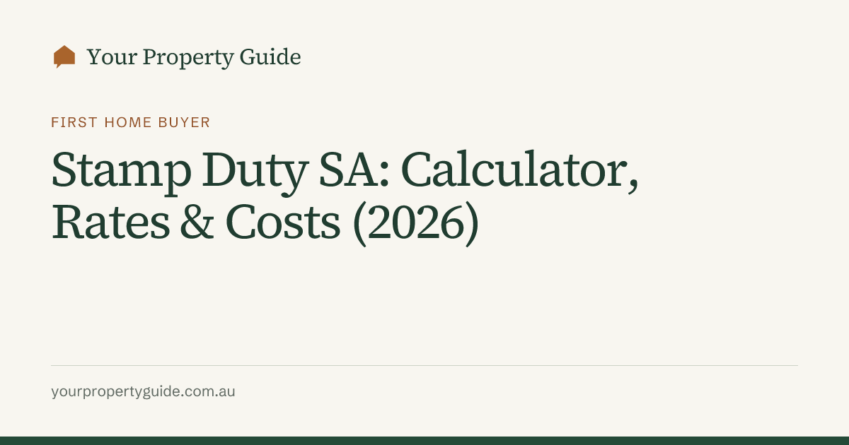 Stamp Duty SA: Calculator, Rates & Costs (2026) | Your Property Guide